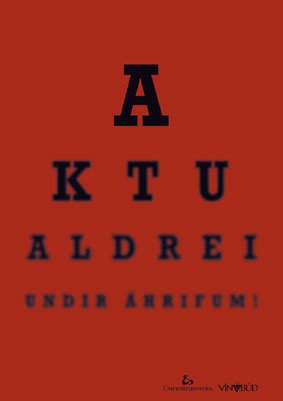 Aktu aldrei undir áhrifum